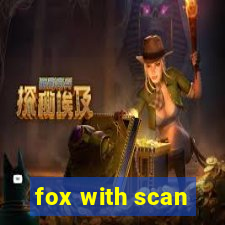 fox with scan